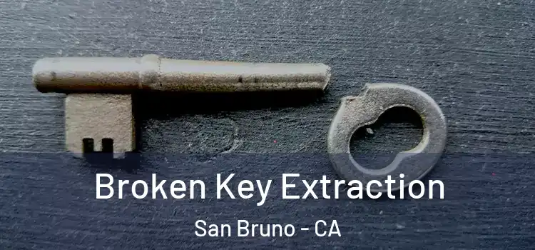 Broken Key Extraction San Bruno - CA