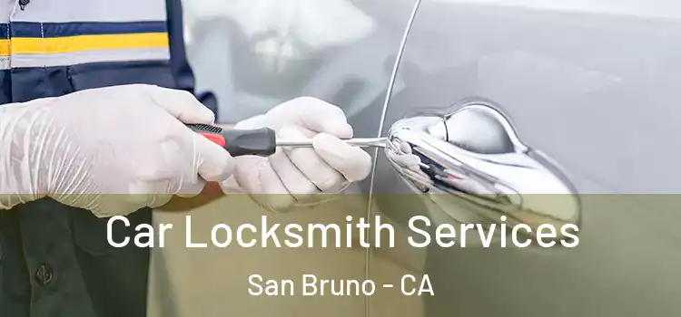 Car Locksmith Services San Bruno - CA