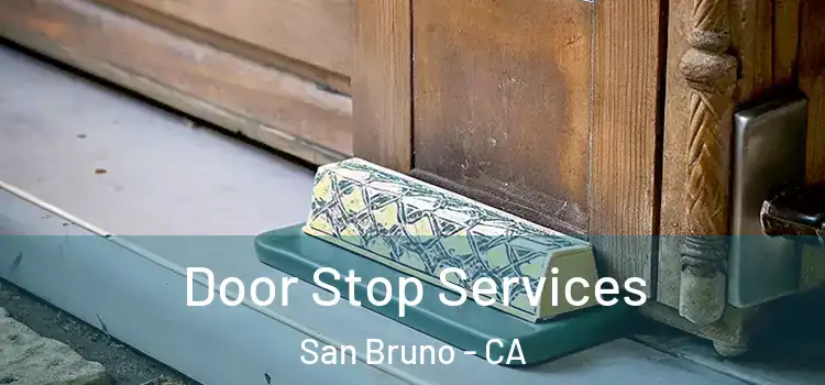 Door Stop Services San Bruno - CA
