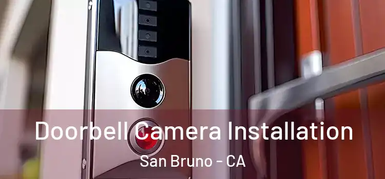  Doorbell Camera Installation San Bruno - CA