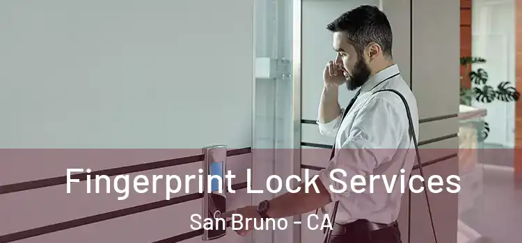 Fingerprint Lock Services San Bruno - CA