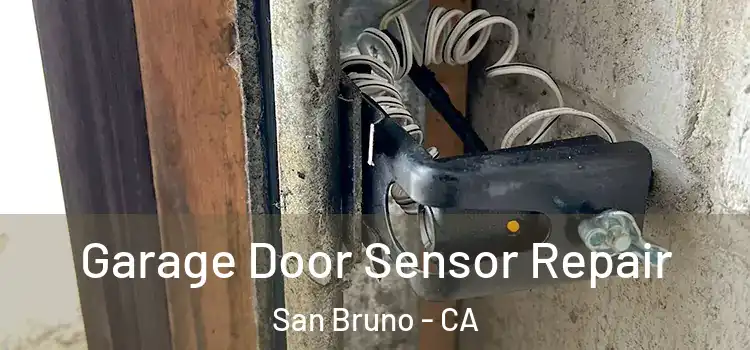 Garage Door Sensor Repair San Bruno - CA