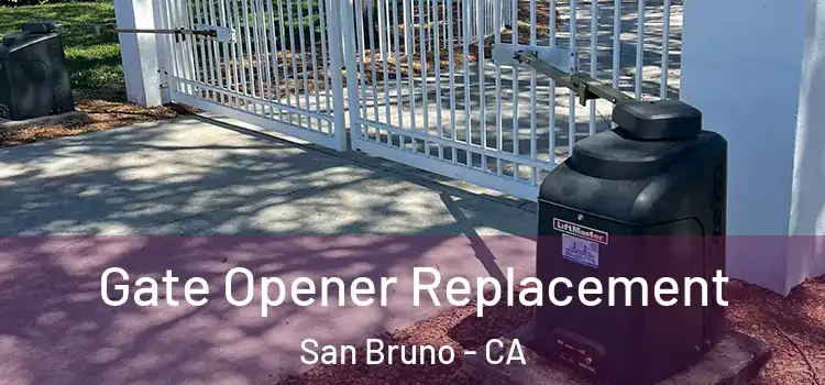 Gate Opener Replacement San Bruno - CA