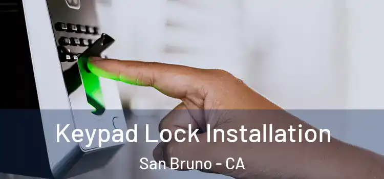 Keypad Lock Installation San Bruno - CA