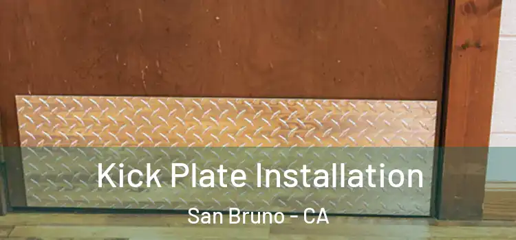 Kick Plate Installation San Bruno - CA