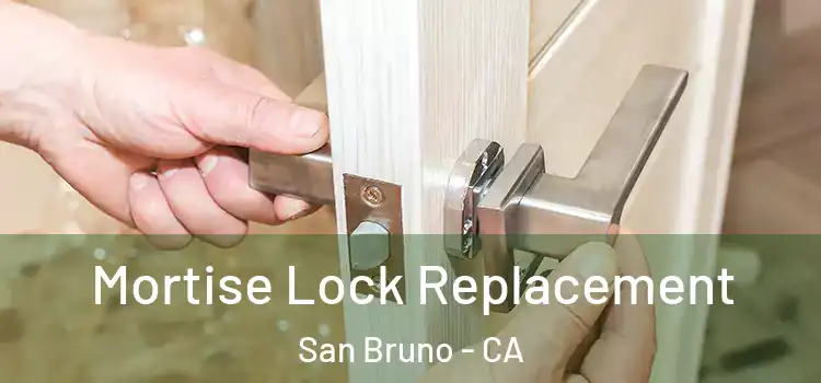 Mortise Lock Replacement San Bruno - CA